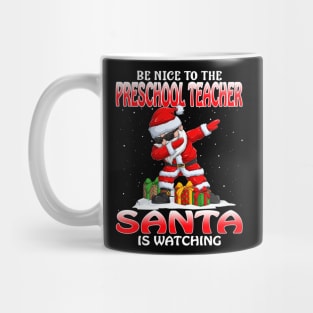 Be Nice To The Preschool Teacher Santa is Watching Mug